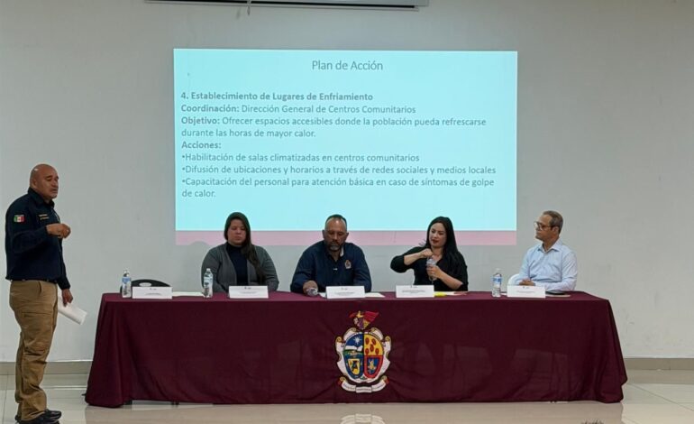 Refuerzan estrategias ante temporada de calor en sesión del Consejo Municipal de Protección Civil
